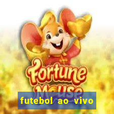 futebol ao vivo hoje futemax